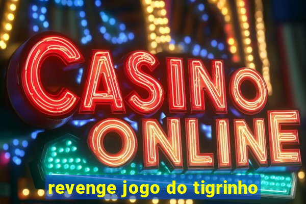 revenge jogo do tigrinho